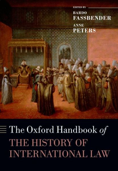 Cover for Bardo Fassbender · The Oxford Handbook of the History of International Law - Oxford Handbooks (Paperback Book) (2014)