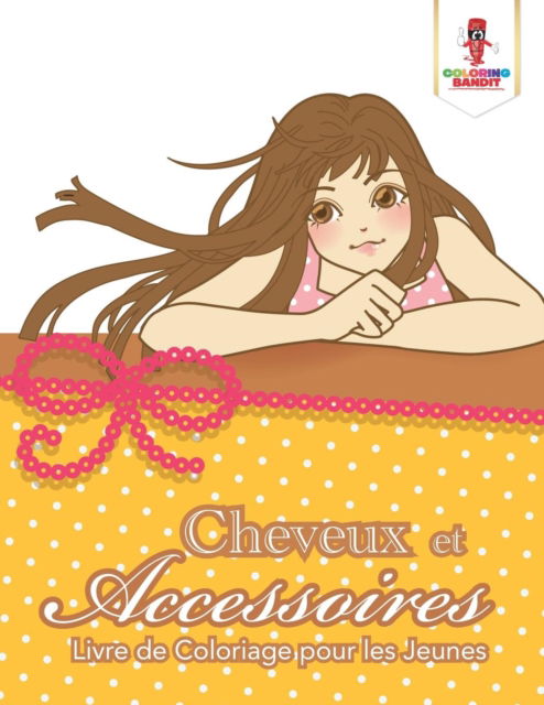 Cover for Coloring Bandit · Cheveux et Accessoires (Paperback Book) (2017)