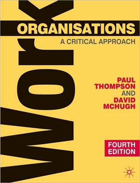 Cover for Paul Thompson · Work Organisations: A Critical Approach (Taschenbuch) [4th ed. 2009 edition] (2009)