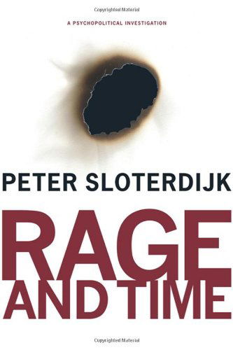 Cover for Peter Sloterdijk · Rage and Time: A Psychopolitical Investigation - Insurrections: Critical Studies in Religion, Politics, and Culture (Inbunden Bok) (2010)