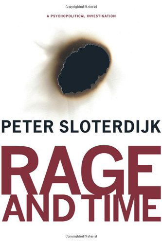Cover for Peter Sloterdijk · Rage and Time: A Psychopolitical Investigation - Insurrections: Critical Studies in Religion, Politics, and Culture (Hardcover bog) (2010)