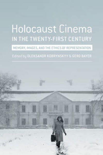 Cover for Gerd Bayer · Holocaust Cinema in the Twenty-First Century: Images, Memory, and the Ethics of Representation (Hardcover Book) [Revised edition] (2015)