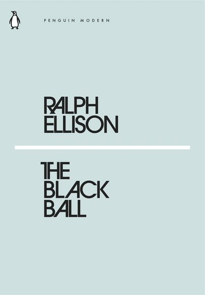 The Black Ball - Penguin Modern - Ralph Ellison - Livros - Penguin Books Ltd - 9780241339220 - 22 de fevereiro de 2018