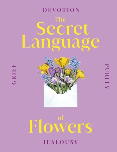 Cover for Dk · The Secret Language of Flowers - DK Secret Histories (Hardcover bog) (2023)