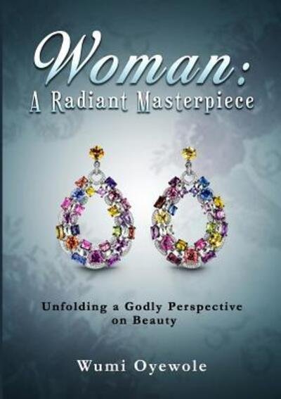 Cover for Wumi Oyewole · Woman A Radiant Masterpiece (Paperback Book) (2018)