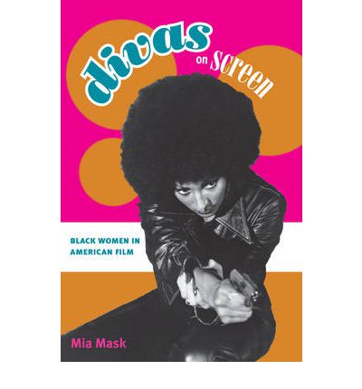 Divas on Screen: Black Women in American Film - Mia Mask - Books - University of Illinois Press - 9780252034220 - July 2, 2009