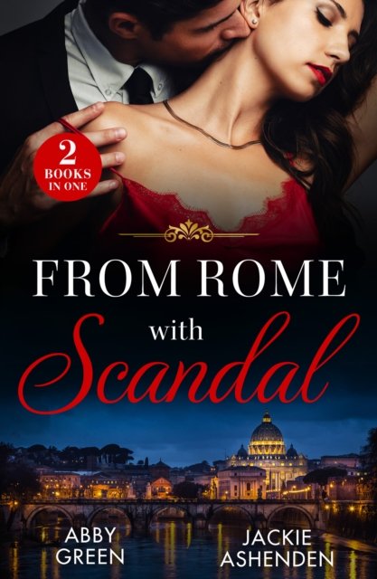 Cover for Abby Green · From Rome With Scandal: 'I Do' for Revenge / Italian Baby Shock (Scandalous Heirs) (Pocketbok) (2024)