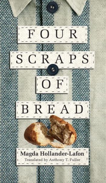 Cover for Magda Hollander-Lafon · Four Scraps of Bread (Hardcover Book) (2016)