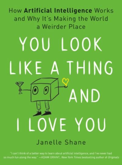 Cover for Janelle Shane · You Look Like a Thing and I Love You How Artificial Intelligence Works and Why It's Making the World a Weirder Place (Taschenbuch) (2021)