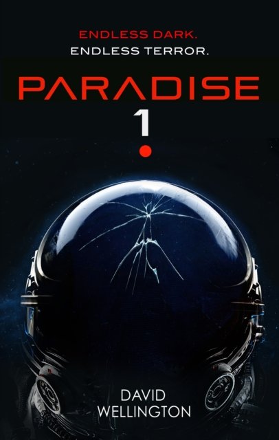 Cover for David Wellington · Paradise-1: A terrifying survival horror set in deep space (Paperback Book) (2023)