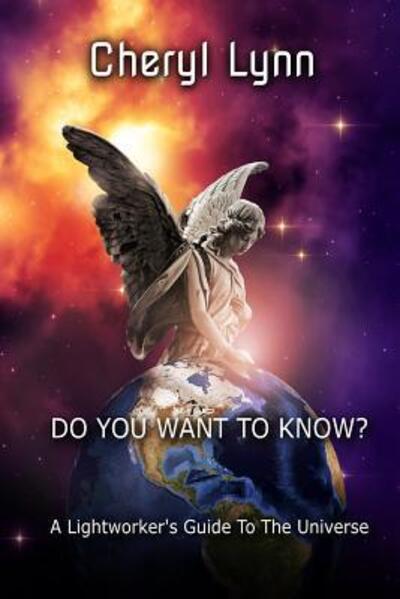 Cover for Cheryl Lynn · Do You Want To Know? - A Lightworker's Guide to The Universe (Paperback Book) (2019)