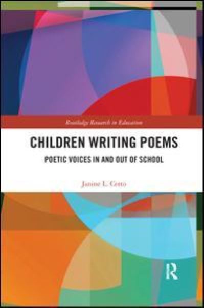 Cover for Certo, Janine (Michigan State University, USA) · Children Writing Poems: Poetic Voices in and out of School - Routledge Research in Education (Paperback Book) (2019)