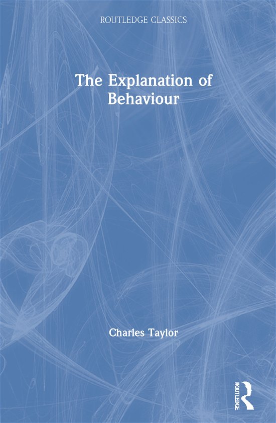 Cover for Charles Taylor · The Explanation of Behaviour - Routledge Classics (Gebundenes Buch) (2021)