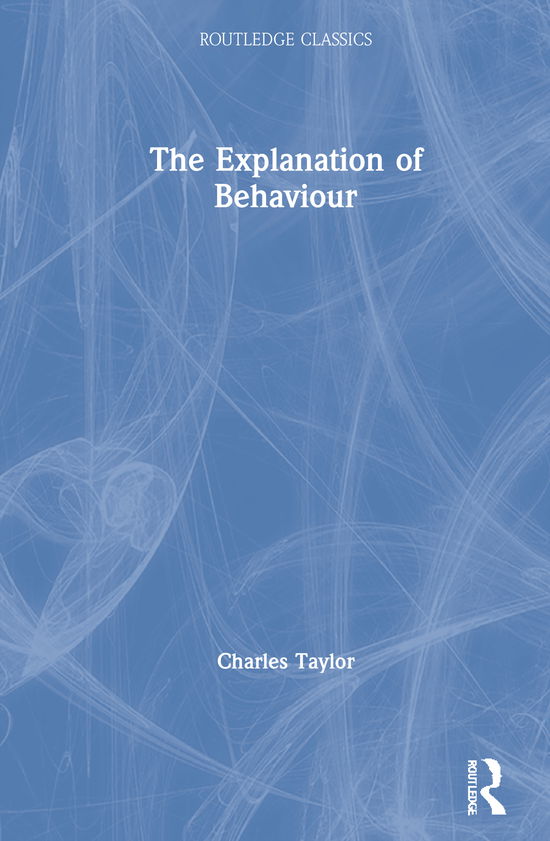 Cover for Charles Taylor · The Explanation of Behaviour - Routledge Classics (Inbunden Bok) (2021)