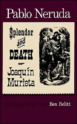 The Splendor and Death of Joaquin Murieta - Pablo Neruda - Bücher - Farrar, Straus and Giroux - 9780374510220 - 1972