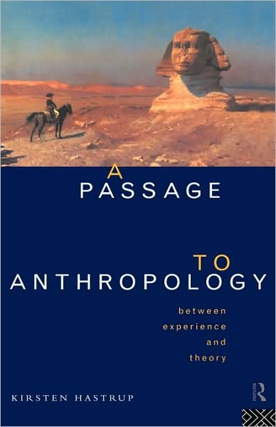 A Passage to Anthropology: Between Experience and Theory - Kirsten Hastrup - Livros - Taylor & Francis Ltd - 9780415129220 - 2 de novembro de 1995