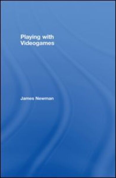 Cover for James Newman · Playing with Videogames (Hardcover Book) (2008)