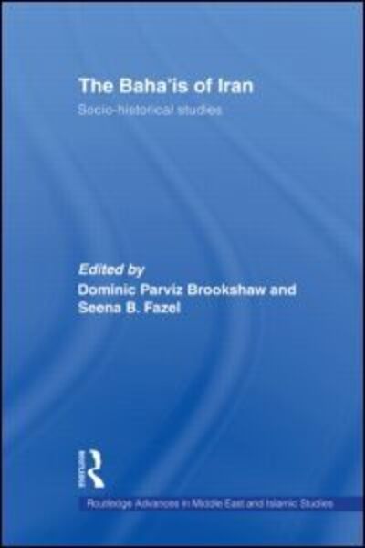 Cover for Dominic Parviz Brookshaw · The Baha'is of Iran: Socio-Historical Studies - Routledge Advances in Middle East and Islamic Studies (Paperback Book) (2010)