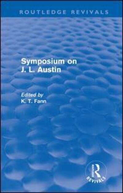Cover for K T Fann · Symposium on J. L. Austin (Routledge Revivals) - Routledge Revivals (Hardcover Book) (2011)