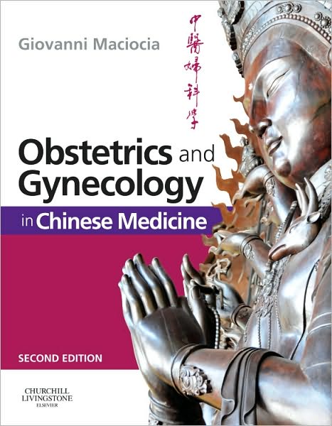 Cover for Maciocia, Giovanni (Acupuncturist and Medical Herbalist, UK; Visiting Professor, Nanjing University of Traditional Chinese Medicine, Nanjing, People's Republic of China.) · Obstetrics and Gynecology in Chinese Medicine (Hardcover bog) (2011)