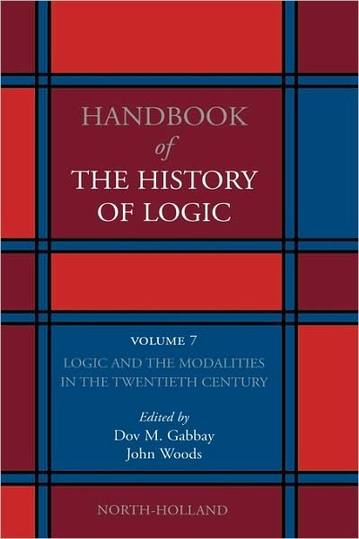 Logic and the Modalities in the Twentieth Century - Handbook of the History of Logic - Dov M Gabbay - Books - Elsevier Science & Technology - 9780444516220 - May 10, 2006