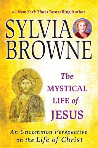 Cover for Sylvia Browne · The Mystical Life of Jesus: An Uncommon Perspective on the Life of Christ (Paperback Book) [Reprint edition] (2007)