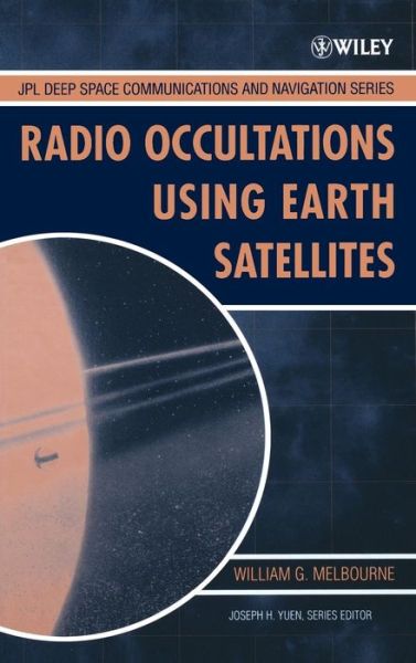 Cover for Melbourne, William G. (California Institute of Technology) · Radio Occultations Using Earth Satellites: A Wave Theory Treatment - JPL Deep-Space Communications and Navigation Series (Hardcover Book) (2004)