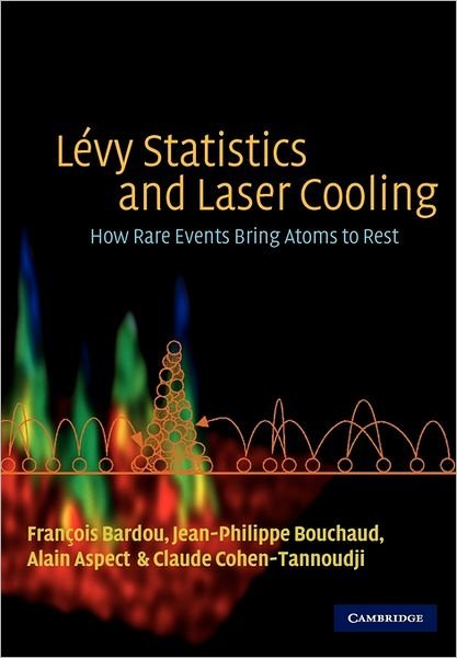 Cover for Bardou, Francois (Universite Louis Pasteur, Strasbourg) · Levy Statistics and Laser Cooling: How Rare Events Bring Atoms to Rest (Paperback Book) (2001)