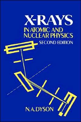 Cover for Dyson, N. A. (University of Birmingham) · X-rays in Atomic and Nuclear Physics (Taschenbuch) [2 Revised edition] (2005)