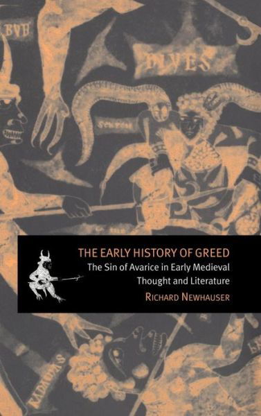 Cover for Newhauser, Richard (Trinity University, Texas) · The Early History of Greed: The Sin of Avarice in Early Medieval Thought and Literature - Cambridge Studies in Medieval Literature (Gebundenes Buch) (2000)
