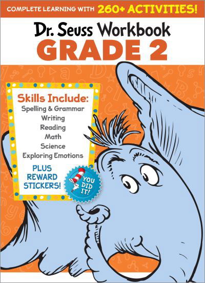 Dr. Seuss Workbook: Grade 2: 260+ Fun Activities with Stickers and More! (Spelling, Phonics, Reading Comprehension, Grammar, Math, Addition & Subtraction, Science) - Dr. Seuss Workbooks - Dr. Seuss - Books - Random House Children's Books - 9780525572220 - March 1, 2022