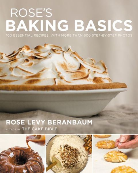 Cover for Rose Levy Beranbaum · Rose's Baking Basics: 100 Essential Recipes, with More Than 600 Step-by-Step Photos (Gebundenes Buch) (2018)