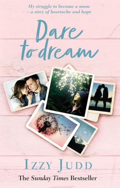 Cover for Izzy Judd · Dare to Dream: My Struggle to Become a Mum – A Story of Heartache and Hope (Paperback Book) (2018)