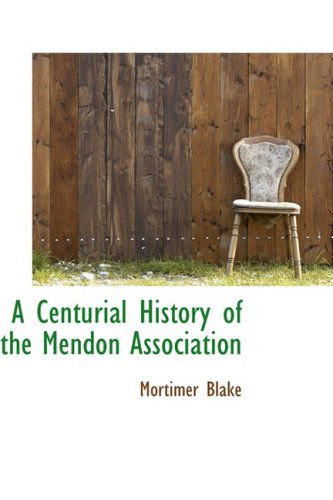 Cover for Mortimer Blake · A Centurial History of the Mendon Association (Paperback Book) (2008)