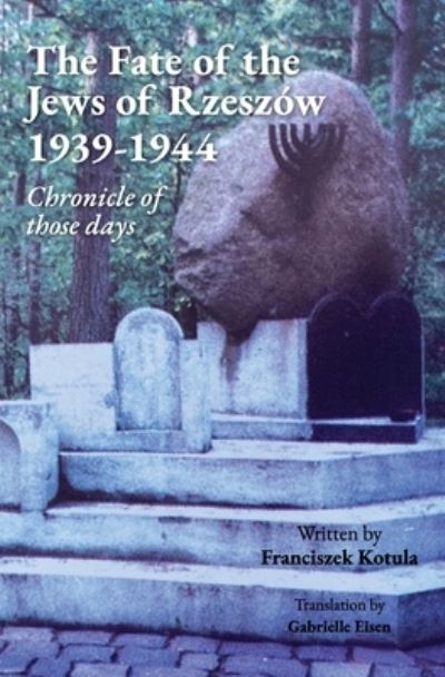 The Fate of the Jews of Rzeszow 1939-1944 Chronicle of those days - Franciszek Kotula - Books - Ingramspark - 9780578758220 - October 1, 2020