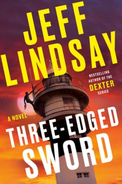Cover for Jeff Lindsay · Three-Edged Sword: A Novel - A Riley Wolfe Novel (Inbunden Bok) (2022)