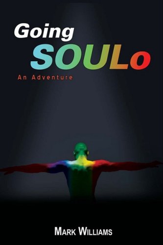 Going Soulo: an Adventure - Mark Williams - Książki - iUniverse - 9780595504220 - 8 października 2008