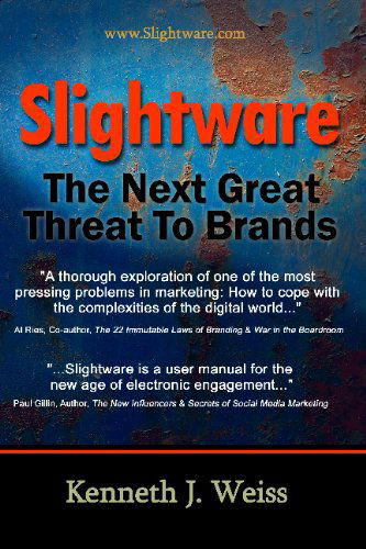 Slightware: the Next Great Threat to Brands - Kenneth Weiss - Books - Hilltop Towers - 9780615279220 - July 22, 2009