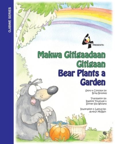 Cover for Brita Brookes · Bear Plants A Garden / Makwa Gitigaadaan Gitigaan : Makwa Gitigaadaan Gitigaan (Pocketbok) (2020)