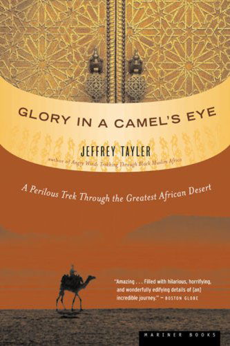 Cover for Jeffrey Tayler · Glory in a Camel's Eye: a Perilous Trek Through the Greatest African Desert (Paperback Book) (2005)