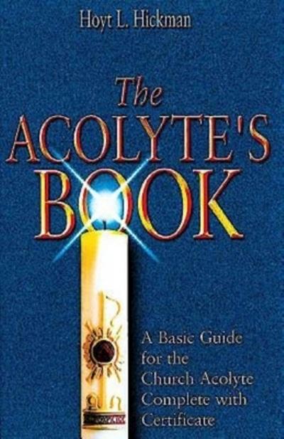 The Acolyte's Book - Hoyt L. Hickman - Books - Abingdon Press - 9780687038220 - September 1, 2003