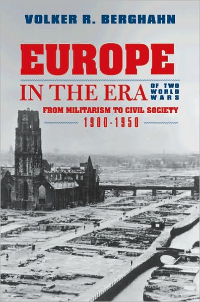 Cover for Volker R. Berghahn · Europe in the Era of Two World Wars: From Militarism and Genocide to Civil Society, 1900-1950 (Pocketbok) (2009)