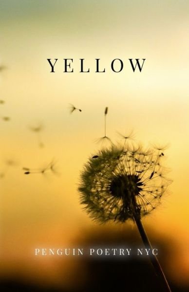 Yellow - Penguin Poetry NYC - Livros - Penguin Poetry NYC - 9780692186220 - 13 de setembro de 2018