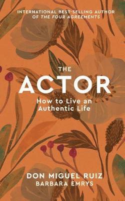 Cover for Don Miguel Ruiz · The Actor: How to Live an Authentic Life - Mystery School Series (Hardcover Book) (2021)