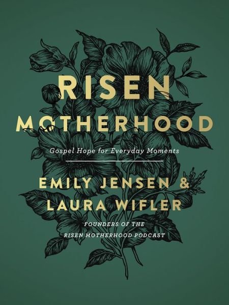 Emily A. Jensen · Risen Motherhood: Gospel Hope for Everyday Moments (Gebundenes Buch) (2019)