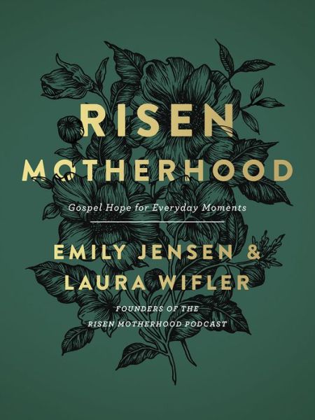 Cover for Emily A. Jensen · Risen Motherhood: Gospel Hope for Everyday Moments (Inbunden Bok) (2019)