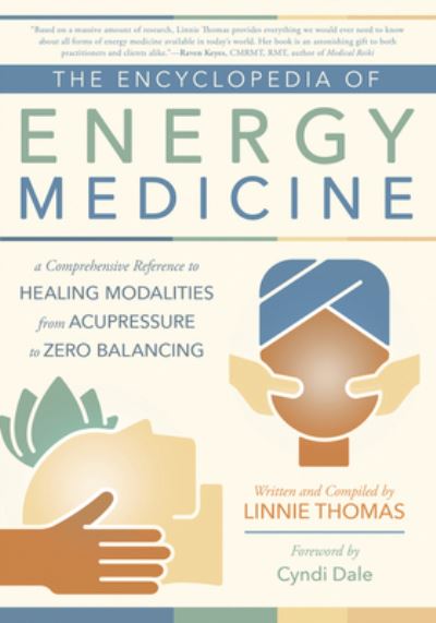 The Encyclopedia of Energy Medicine: A Comprehensive Reference to Healing Modalities from Acupressure to Zero Balancing - Linnie Thomas - Books - Llewellyn Publications,U.S. - 9780738774220 - May 8, 2023