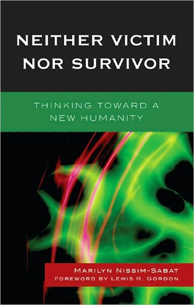 Cover for Marilyn Nissim-Sabat · Neither Victim nor Survivor: Thinking toward a New Humanity (Hardcover Book) (2009)