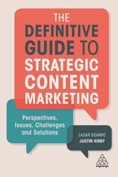 Cover for Lazar Dzamic · The Definitive Guide to Strategic Content Marketing: Perspectives, Issues, Challenges and Solutions (Paperback Book) (2018)
