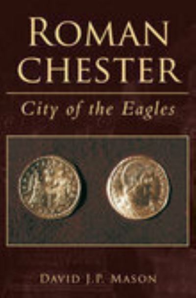 Cover for David Mason · Roman Chester: City of the Eagles (Paperback Book) (2001)